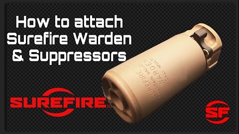 How to attach Surefire Warden & Surefire SOCOM suppressors