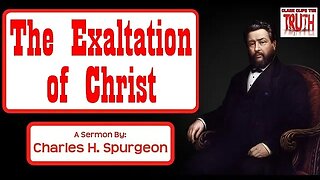 The Exaltation of Christ | Charles Spurgeon Sermon