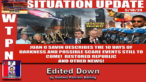 WTPN SITUATION UPDATE 5/18/24 - Edited Down