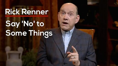 Say 'No' to Some Things with Rick Renner