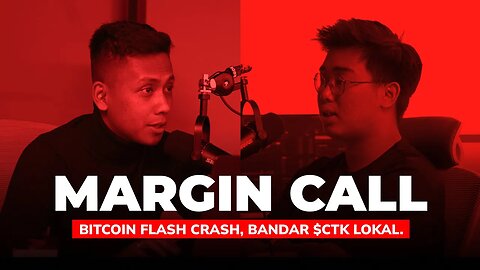 Margin Call Episode 17: Bitcoin Flash Crash, Bandar $CTK Lokal