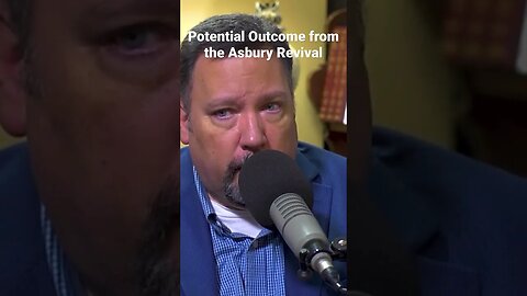 Potential Outcome from the Asbury Revival