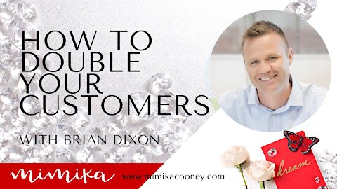 How to Double your Customers with Brian Dixon