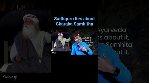 Sadhguru lies about Charaka Samhitha