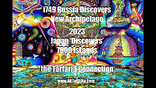 New-Found-Land in Japan/Tartaria 2023 + i749 New-Russian-Archipelago-Found - INCREDIBLE Finds 4 All!