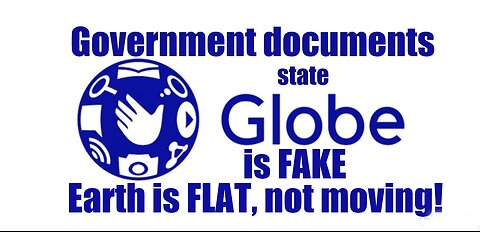 Government's own documents prove earth is FLAT, not moving...time to WAKE UP!