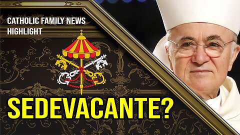 Is Archbishop Vigano a Sedevacantist?