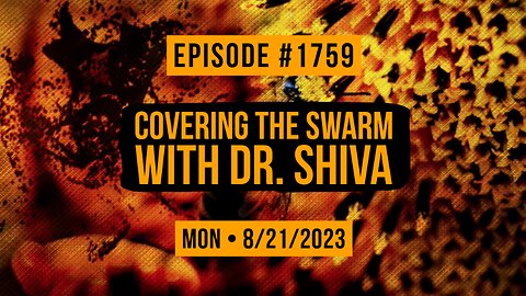 Owen Benjamin | #1759 Covering The Swarm With Dr. Shiva
