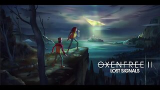 OXENFREE II (PART 2)