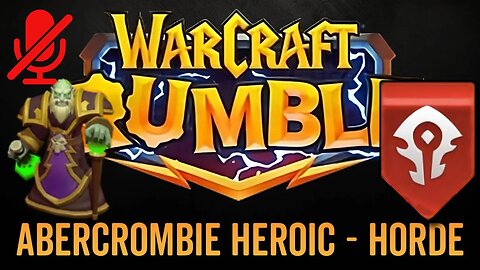 WarCraft Rumble - No Commentary Gameplay - Abercrombie Heroic - Horde