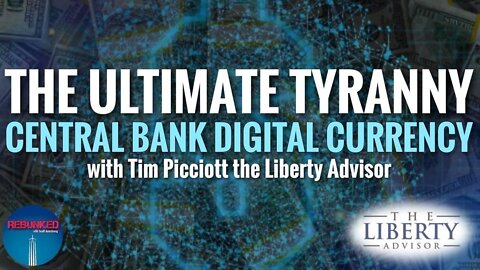 REBUNKED #022 | Tim Picciott | The Ultimate Tyranny - CBDC