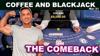 $75,000 - BJ COMEBACK - Coffee and Blackjack Mar 21