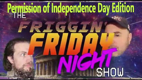 FFNS (Fridays 9PM EST) Permission of Independence day Edition