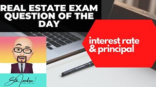 Interest rate, and principal -- Daily real estate exam practice question