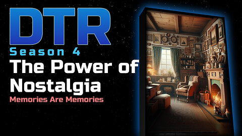 DTR Ep 395: The Power of Nostalgia