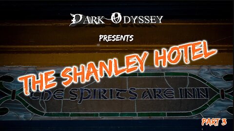 Dark Odyssey: The Shanley Hotel Part 3
