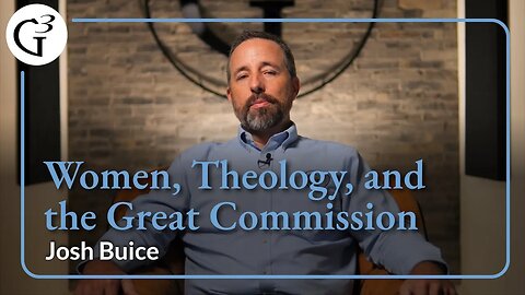 Women, Theology, and the Great Commission | Josh Buice