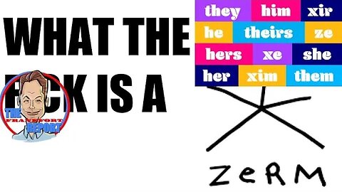 What The F*ck is a ZERM? - Pronouns are out of control - The Frankfort Report