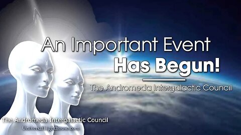An Important Event Has Begun!~ The Andromeda Intergalactic Council