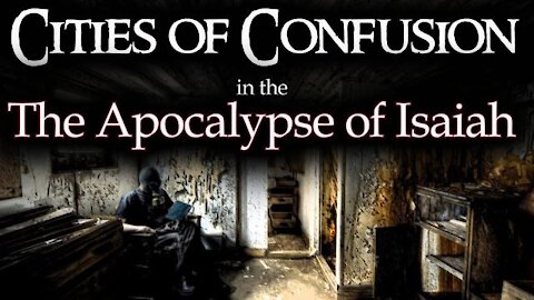 MR: Cities of Confusion in the Apocalypse of Isaiah (April 2021)