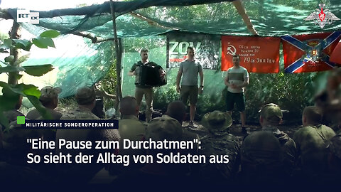 "Eine Pause zum Durchatmen": So sieht der Alltag von Soldaten aus