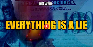 SGT REPORT - EVERYTHING IS A LIE -- Bix Weir