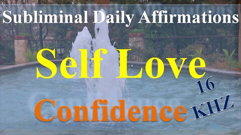 Subliminal Daily Affirmations For Self Love And Confidence 16 KHZ