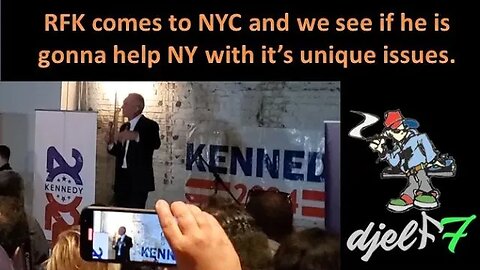 RFK visits NYC and we pay a visit djelf7 style.