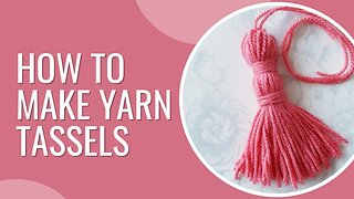 How to make yarn tassels