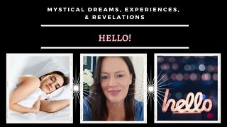 Hello! / Mystical Dreams and Experiences