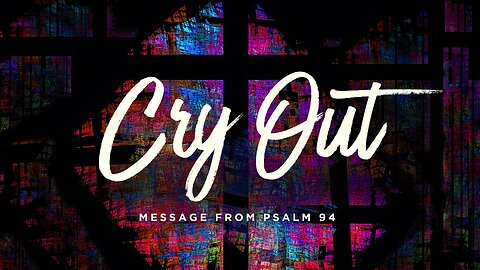Cry Out | Psalm 94
