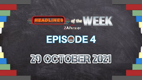 Headlines of the WEEK with ZAPatriot Episode 4_29 October 2021