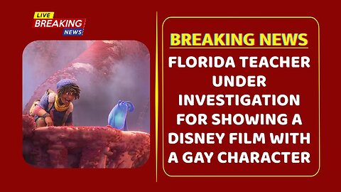 Florida teacher under investigation for showing a Disney film with a gay character
