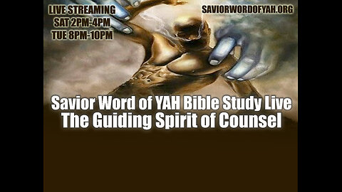 The Guiding Spirit of Counsel- Savior Word of YAH Bible Study Live