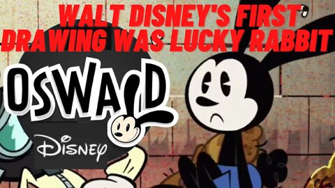 Walt Disney's first drawing was Lucky Rabbit Oswald: