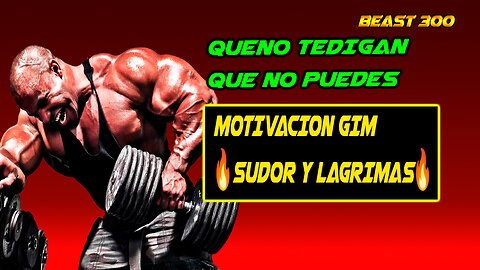 QUENO TEDIGAN QUE NO PUEDES MOTIVACION GIM🔥SUDOR y LAGRIMAS 🔥BEASTE 300🔥