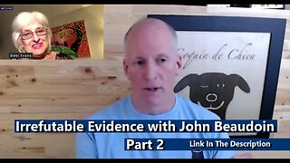 Irrefutable Evidence with John Beaudoin - Part 2