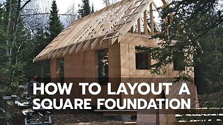 CABIN CONSTRUCTION: How to Layout a Square Foundation