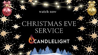 Christmas Eve Service - Candlelight Christian Fellowship - 1st Service LIVE