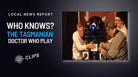 Who Knows? - A Play About Tasmanian Doctor Who Fans | Stateline Tasmania
