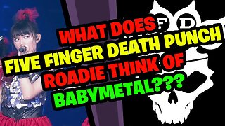 What does FIVE FINGER DEATH PUNCH (5FDP) Roadie think of BABYMETAL - HEADBANGER BUDOKAN???