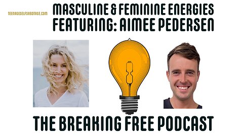 Masculine & Feminine Energies. Featuring Aimee Pedersen.