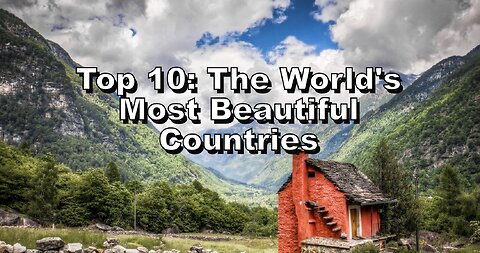 Top 10: The World's Most Beautiful Countries