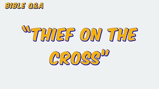 How Was the “Thief on the Cross” Saved?