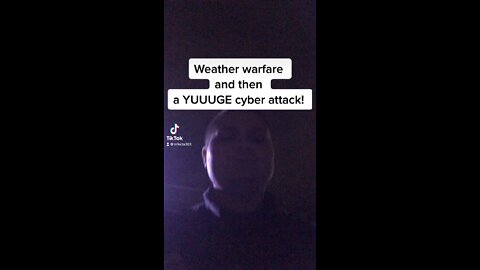 Weather warfare and then￼ a YUUUUGE Cyber Attack!