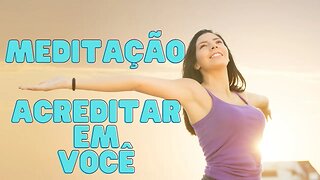 MEDITAÇÃO PARA ACREDITAR NO SEU POTENCIAL