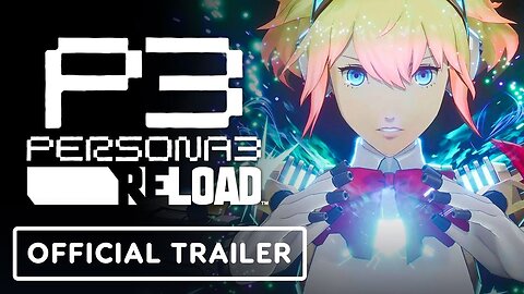 Persona 3 Reload - Official Launch Trailer