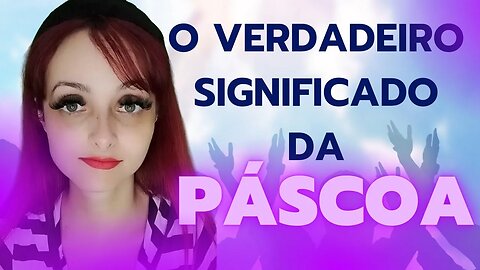 O verdadeiro SIGNIFICADO da PÁSCOA ✝️🙏