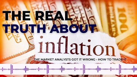 The Real TRUTH About INFLATION and How To Trade It