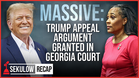 MASSIVE: Trump Appeal Argument Granted In Georgia Court